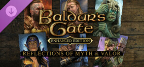 Baldur's Gate: Reflections Of Myth & Valor