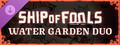 Ship of Fools - Water Garden Duo