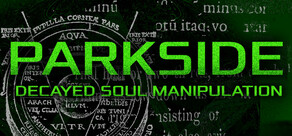 PARKSIDE: DECAYED SOUL MANIPULATION