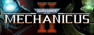Warhammer 40,000: Mechanicus II