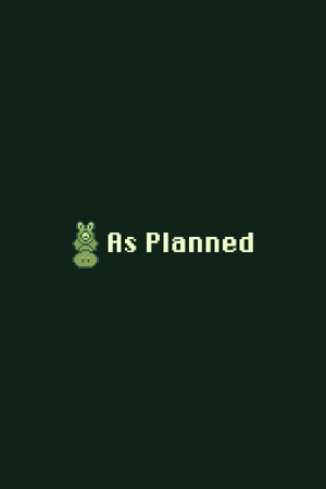 As Planned