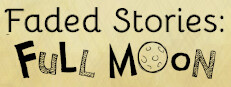 Faded Stories: Full Moon