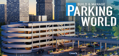 Parking World: Build & Manage
