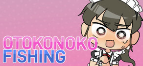 Otokonoko Fishing