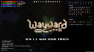 Interview / Dev Diary | Wayward Beta 2.6 Preview