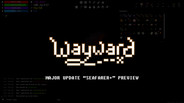 Interview / Dev Diary | Wayward Beta 2.10 Preview