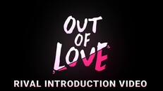 Teaser | Out of Love Rival Introduction Video
