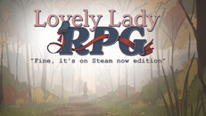 General / Cinematic | Lovely Lady RPG - 'Fine, It's On Steam Now Edition'