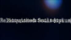 General / Cinematic | Relinquished: Souls Asylum
