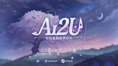 一般 / CG | AI2U Early Access Launch Gameplay Trailer CN