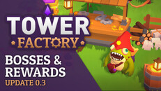 Gameplay | Tower Factory: Bosses & Rewards (update v0.3)