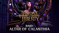 一般 / 劇情 | THRONE AND LIBERTY: Altar of Calanthia Raid Trailer