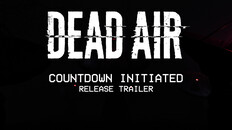 General / Cinematic | Dead Air - Trailer