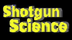 General / Cinematic | Shotgun Science