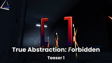 General / Cinematic | True Abstraction: Forbidden - Teaser 1