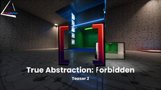 General / Cinematic | True Abstraction: Forbidden - Teaser 2