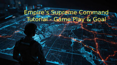 Gameplay | Empire’s Supreme Command Tutorial - Game Play and Goal