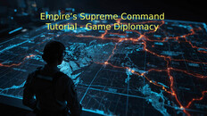 Gameplay | Empire’s Supreme Command Tutorial - Game Diplomacy