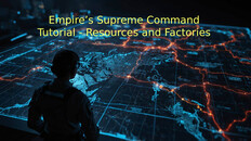Gameplay | Empire’s Supreme Command Tutorial - Resources and Factories