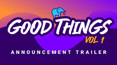 General / Cinematic | Good Things Vol 1 - Announcement Trailer