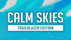 General / Cinematic | Calm Skies Trailblazer Edition