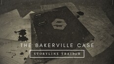General / Cinematic | The Bakerville Case - Storyline Trailer
