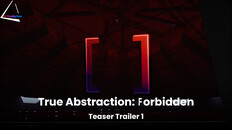 General / Cinematic | True Abstraction: Forbidden - Teaser Trailer 1