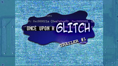 Allmän/filmisk | Once Upon a Glitch English Trailer 1