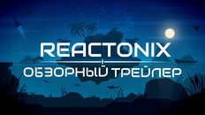 Интервью или дневник разработки | Reactonix | Обзорный трейлер
