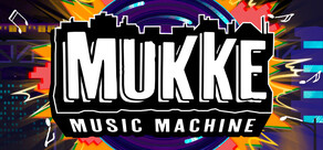 MUKKE: Music Machine