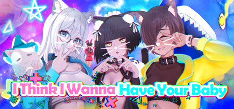 I Think I Wanna Have Your Baby