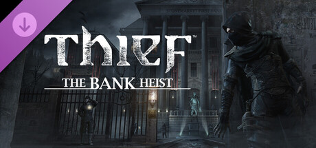 THIEF: The Bank Heist