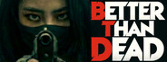 Better Than Dead