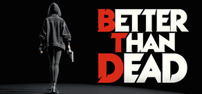 Better Than Dead