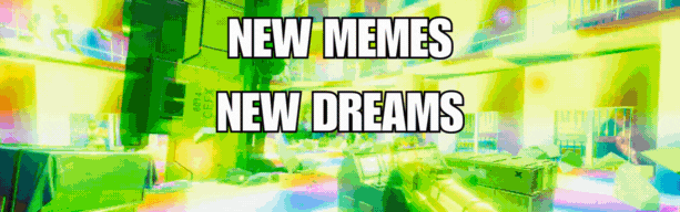 new_memes_new_dreams.gif