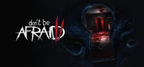 Don't Be Afraid 2 — Steam header