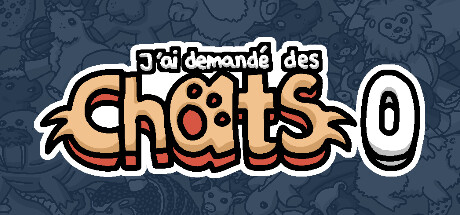  J'ai demandé des chats 0