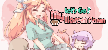 Let's Go! My Harem Farm — Steam header