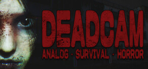DEADCAM | ANALOG • SURVIVAL • HORROR