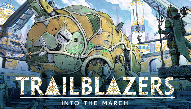 Trailblazers Into The March On Steam Trailblazers Into The March On Steam