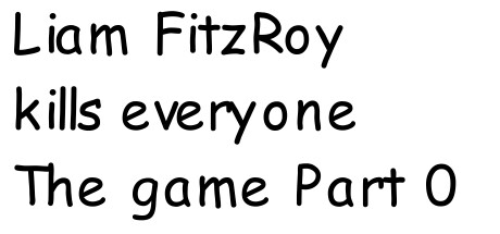 Liam FitzRoy kills everyone The game Part Zero: header artwork