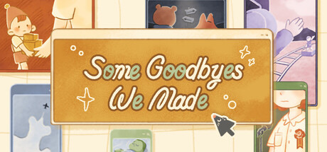 Some Goodbyes We Made — Steam header
