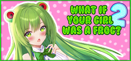 What if your girl was a frog 2 — Steam header