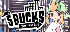 5 Bucks for the Bus