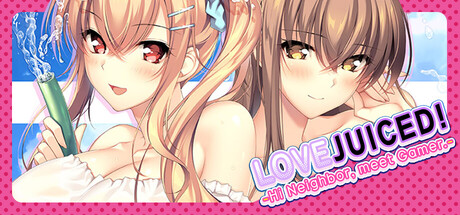 LOVEJUICED! -Hi Neighbor, meet Gamer.- — Steam header