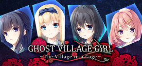 Ghost Village Girl ~The Village in a Cage~
