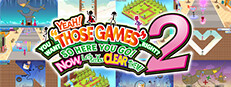 Save 20% on YEAH! YOU WANT "THOSE GAMES," RIGHT? SO HERE YOU GO! NOW, LET