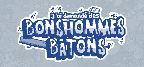 J'ai demandé des bonshommes bâtons