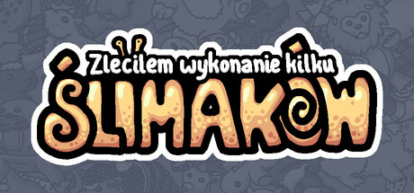 Zleciłem wykonanie kilku ślimaków