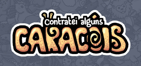 Contratei alguns caracóis